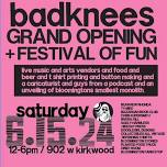 badknees OFFICAL GRAND OPENING + FESTIVAL OF FUN