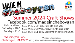 Made In Cheboygan: Summer 2024 Craft Shows