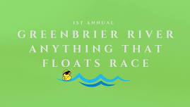 1st Annual Greenbrier River Anything that Floats Race