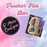 Trucker Hat Bar + Permanent Jewelry