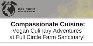 Vegan Culinary Adventures  at Full Circle Farm Sanctuary!