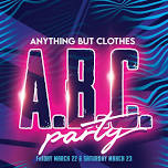 ABC Party March 22nd & 23rd!! 