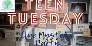 Teen Tuesday: Clue Mystery Party