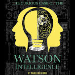 The Curious Case of the Watson Intelligence