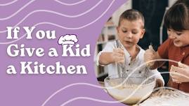 If You Give a Kid a Kitchen