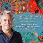 Instinctive Meditation Masterclass with Dr. Lorin Roche — Yoga Olas