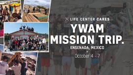 YWAM ENSENADA MISSION TRIP — Life Center