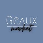 Geaux Market Vendor Pop Up (1st Saturday of Month)