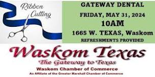 WASKOM CHAMBER - GATEWAY DENTAL RIBBON CUTTING