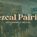 Father's Day Mezcal Pairing Menu with Banhez Mezcal