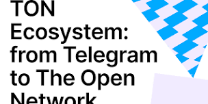 TON Ecosystem: from Telegram to The Open Network