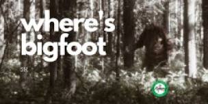 Where s Bigfoot 5k Run or Walk 5k,