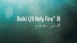 Reiki I & II - Holy Fire® III (Spring 2024 Class)