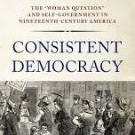 GMALL Presents: Consistent Democracy: The “Woman Question” and Self-Government in Nineteenth Century