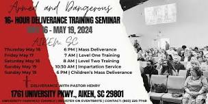 May 16 -May 19   Aiken  SC   Armed   Dangerous Deliverance Seminar,