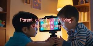 Parent-child healthy living education camp,