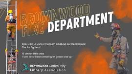 Brownwood Fire Department -- for 1st grade and older