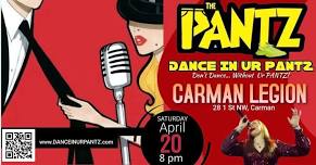 'Don't Dance Without UR Pantz' at the Carman Legion!