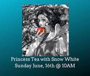 Princess Tea with Snow White (Sunday 6/16 @ 10AM)