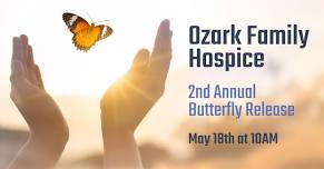 Ozark Family Hospice - 2nd Annual Butterfly Release