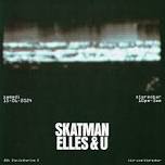 Skatman - Elles & U