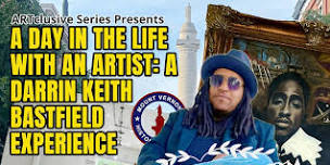 A DAY IN THE LIFE WITH AN ARTIST: A  DARRIN KEITH BASTFIELD EXPERIENCE