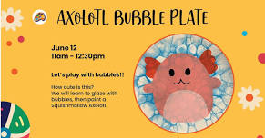 Axolotl Bubble Plate Class