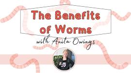 The Benefits of Worms - Vermicomposting Class