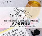 Modern Calligraphy & Pint Glass Lettering for Beginners @ UTOG Brewery