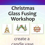 Christmas Fused Glass Workshop (17th Nov am)