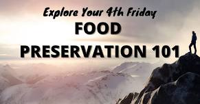 Explore Your 4th Friday: Food Preservation 101