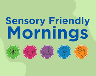 Sensory Friendly Mornings at San Diego Children’s Discovery Museum