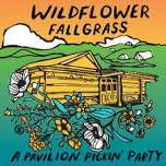 Wildflower FallGrass '24: A Pavilion Pickin' Party