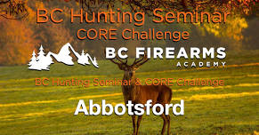 BC Hunting Seminar and CORE Challenge Cabela’s Abbotsford SUN JULY 7