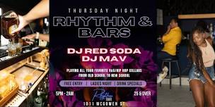 RHYTHM & BARS with DJ Red Soda & DJ Mav 5pm-2am