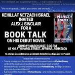 Kehilat netzach israel invites Alex J Sinclair for book talk Perfect Enemy.