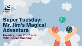 Super Tuesday: Mr. Jim's Magical Adventure