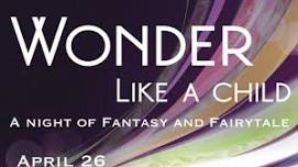 Wonder Like a Child: A Night of Fantasy and Fairytale