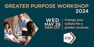 C12 Greater Purpose Workshop May 2024