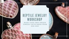 Reptile Jewelry Workshop-May 23