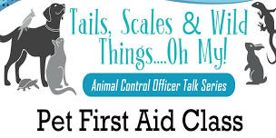 Pet First Aid Class - Animal Control Officer Talk Series