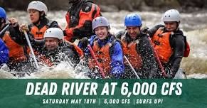 Dead River at 6,000 CFS