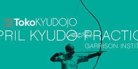 APRIL KYUDO PRACTICE AT GARRISON INSTITUTE — New York Budo Association