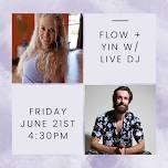 Live DJ Flow + Yin with Gretta and Alex