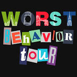 Worst Behavior Tour