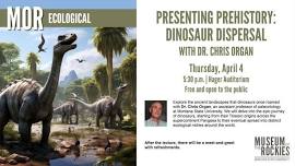 MOR's Presenting Prehistory: Dinosaur Dispersal with Dr. Chris Organ