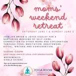 Mom’s Weekend Retreat