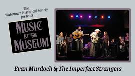 Music at the Museum - Evan Murdoch & The Imperfect Strangers