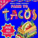 FARM TO TACOS at DUVALL FARMS