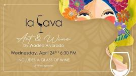 Art & Wine by Waded Alvarado @ La Cava